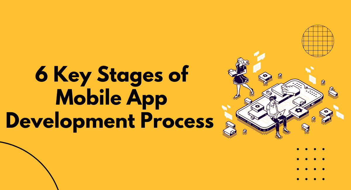 6 Key Stages of Mobile App Development Process